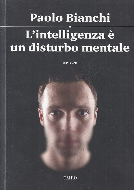 LS- L'INTELLIGENZA E' UN DISTURBO MENTALE - PAOLO BIANCHI - CAIRO ---- B - YFS41
