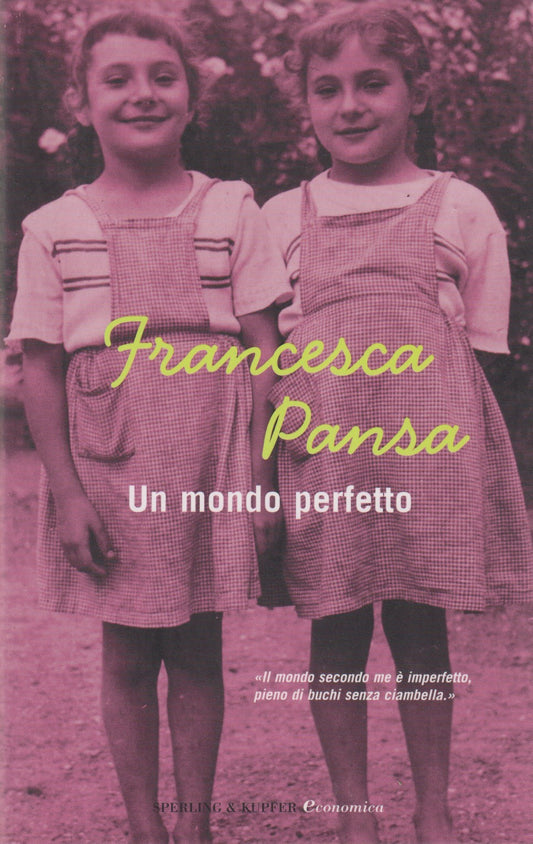 Un mondo perfetto - Francesca Pansa - Sperling Economica - JXS330