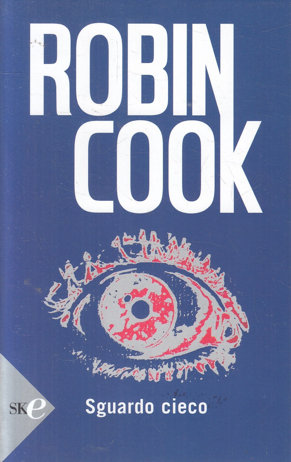 Sguardo Cieco - Robin Cook - Sperling Superbestseller - JXS325