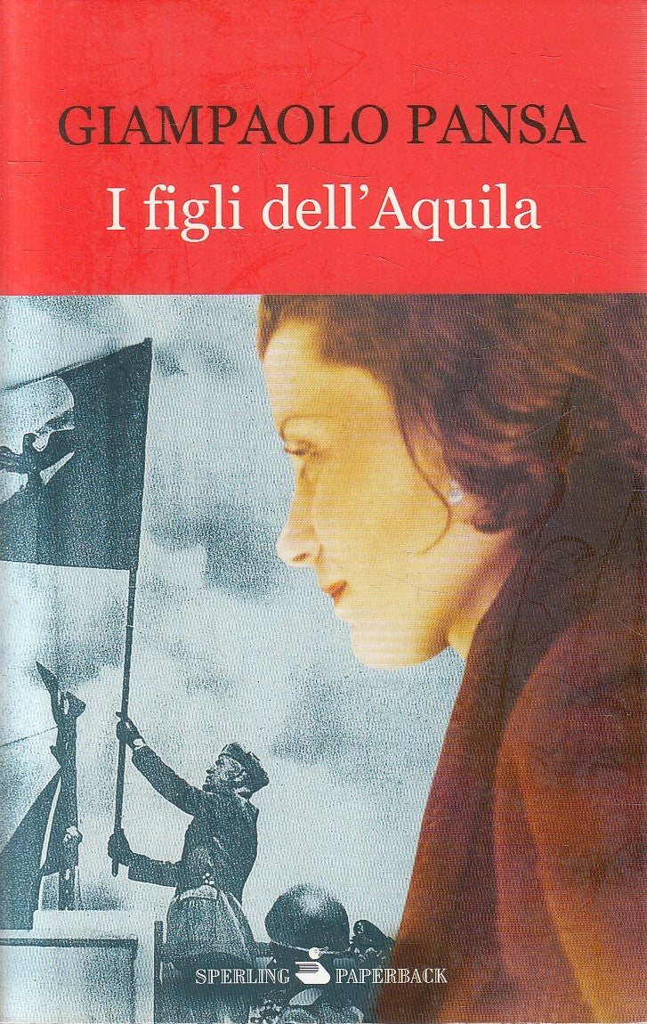 LN- I FIGLI DELL'AQUILA - GIAMPAOLO PANSA - SPERLING ---- B - YFS480