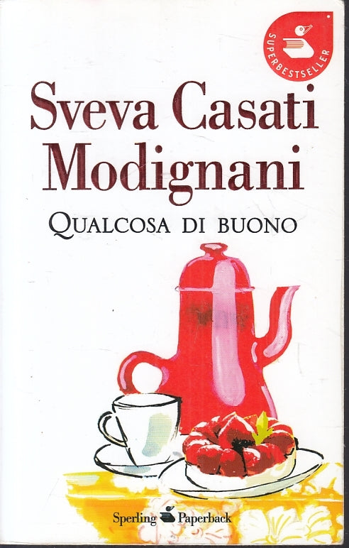 LN2- QUALCOSA DI BUONO - SVEVA CASATI MODIGNANI - SPERLING PAPERBACK - B - JXS70