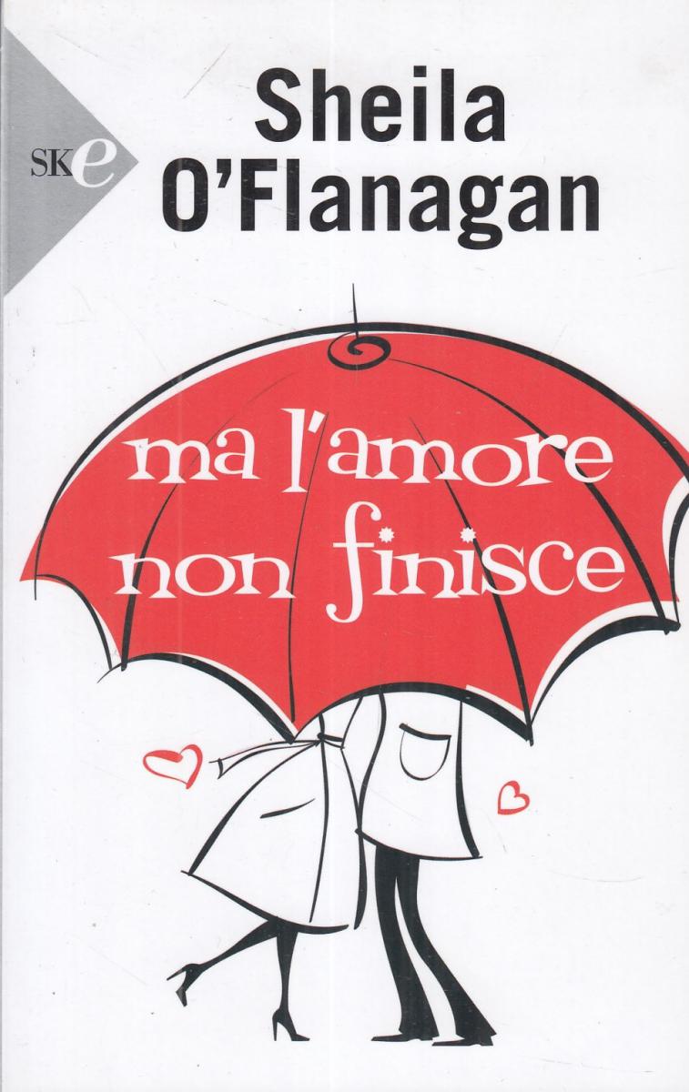 LN2- MA L'AMORE NON FINISCE - SHEILA O'FLANAGAN - SPERLING KUPFER - B - JXS13