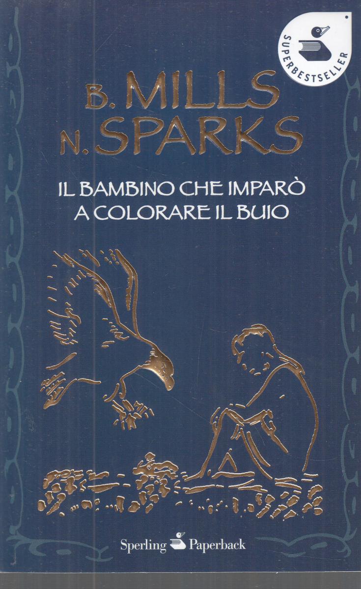 LN2- BAMBINO CHE IMPARO' A COLORARE IL BUIO - MILLS SPARKS- SPERLING- B - JXS148