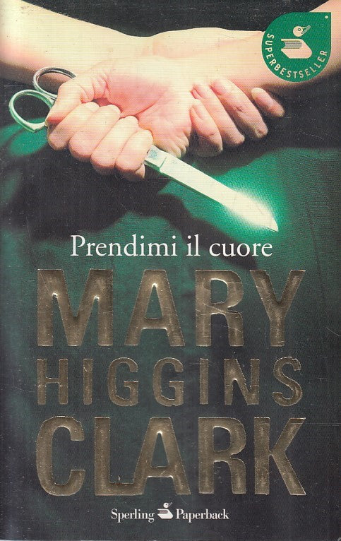 LN2- PRENDIMI IL CUORE - HIGGINS CLARK - SPERLING SUPERBESTSELLER - B - JXS190