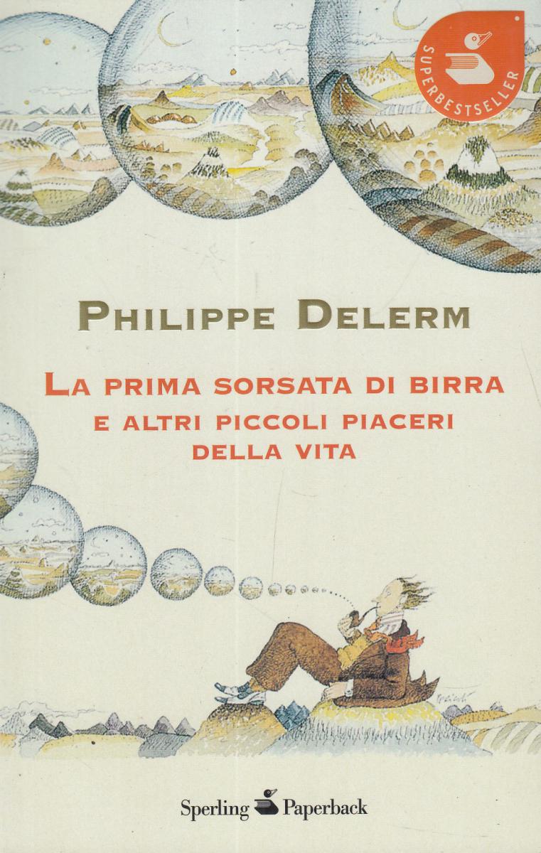 LN2- LA PRIMA SORSATA DI BIRRA - PHILIPPE DELERM - SPERLING PAPERBACK- B- JXS119