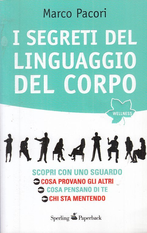 LZ- I SEGRETI DEL LINGUAGGIO DEL CORPO - PACORI - SPERLING --- 2012 - B - ZFS317