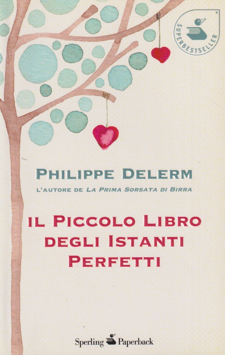 Il piccolo libro degli istanti perfetti - Philippe Delerm - Sperling - JXS333