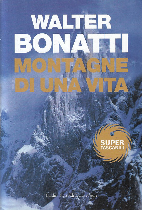 LN2- MONTAGNE DI UNA VITA - WALTER BONATTI - BALDINI SUPER TASCABILI - B- JXS214