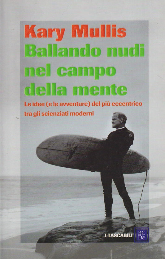 Ballando nudi nel campo della mente - Kary Mullis - Baldini Tascabili - ZFS9