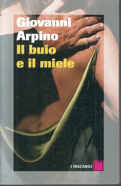 LN- IL BUIO E IL MIELE - GIOVANNI ARPINO - BALDINI E CASTOLDI--- 2008- B- ZFS231