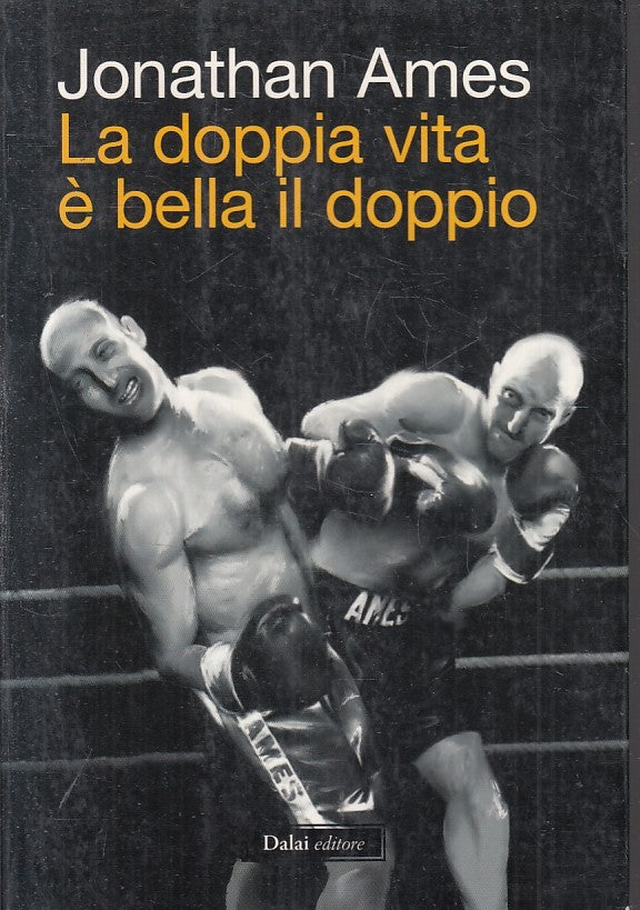 LN- LA DOPPIA VITA E' BELLA IL DOPPIO - JONATHAN AMES - DALAI--- 2011- B- YFS429