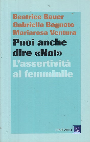 LZ- PUOI ANCHE DIRE NOI ASSERTIVITA' FEMMINILE- BAUER BAGNATO---- 2009- B-YDS568
