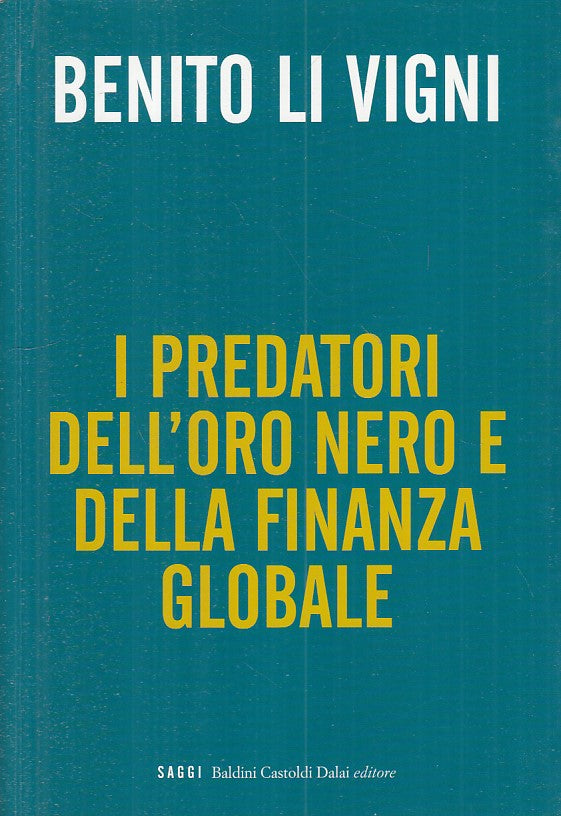 LZ- I PREDATORI DELL'ORO NERO E FINANZA GLOBALE -- BALDINI --- 2009 - B - YFS268