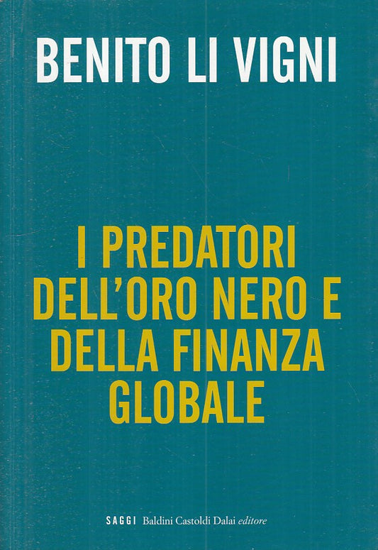 LZ- I PREDATORI DELL'ORO NERO E FINANZA GLOBALE -- BALDINI --- 2009 - B - YFS268