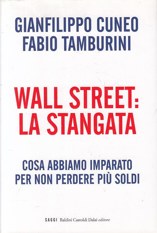 LS- WALL STREET: LA STANGATA - CUNEO TAMBURINI - BALDINI --- 2009 - CS - ZFS414