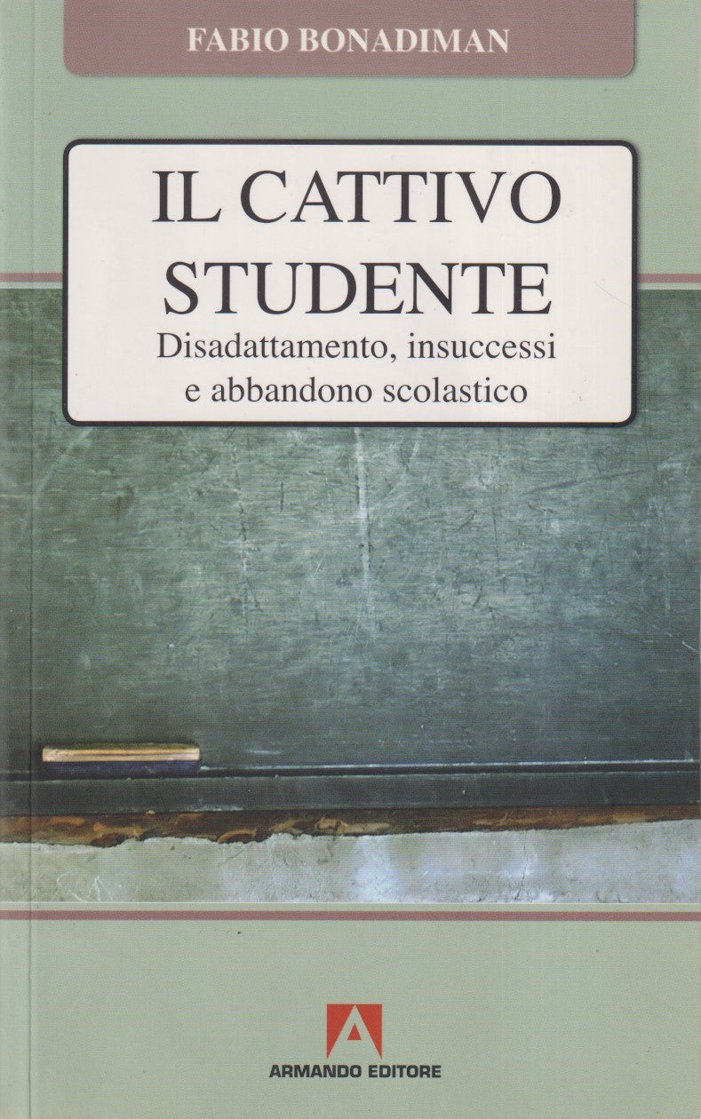 Il cattivo studente Disadattamento insuccessi - Bonadiman - Armando - ZFS16