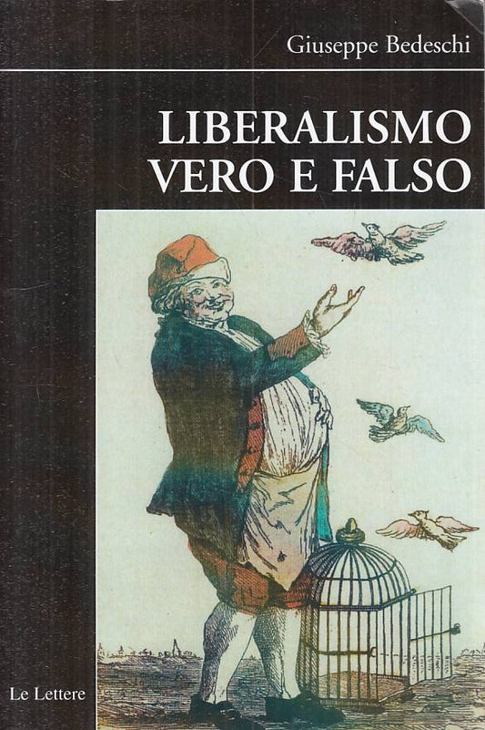 LS- LIBERALISMO VERO E FALSO - BEDESCHI - LE LETTERE --- 2008 - B - YTS387