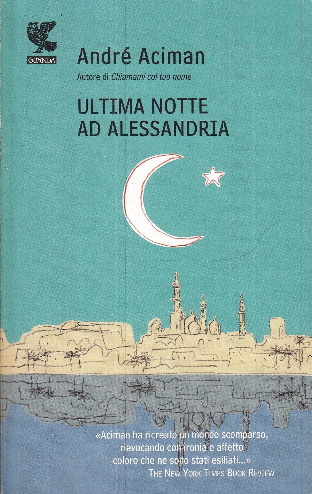 LN- ULTIMA NOTTE AD ALESSANDRIA - ANDRE' ACIMAN - GUANDA - FENICE-- 2009- B- XFS