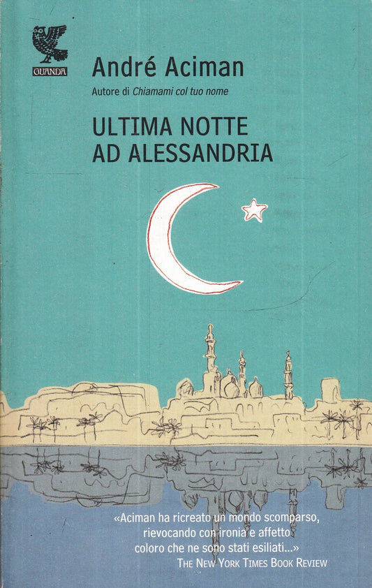 LN- ULTIMA NOTTE AD ALESSANDRIA - ANDRE' ACIMAN - GUANDA - FENICE-- 2009- B- XFS