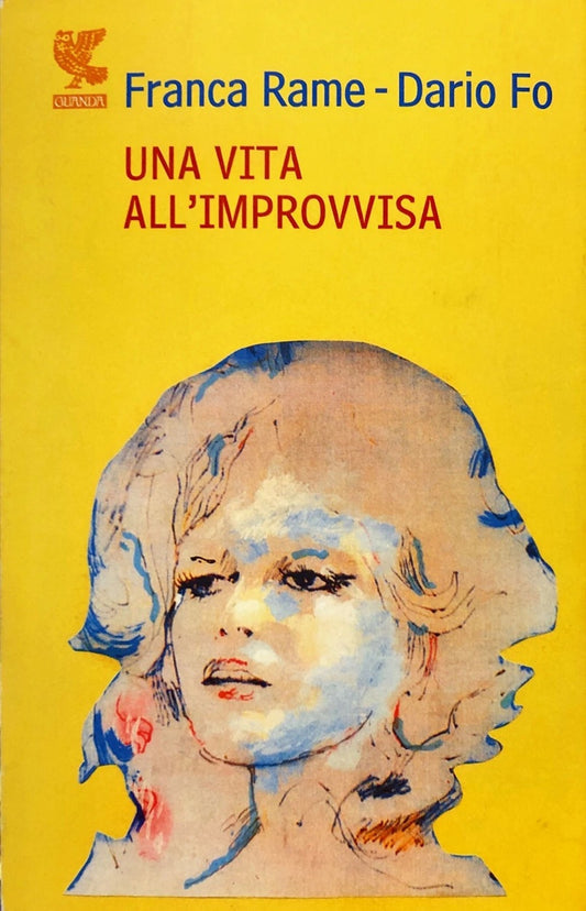 Una vita all'improvvisa - Franca Rame Dario Fo - Guanda Fenice - 1a ed. - XFS