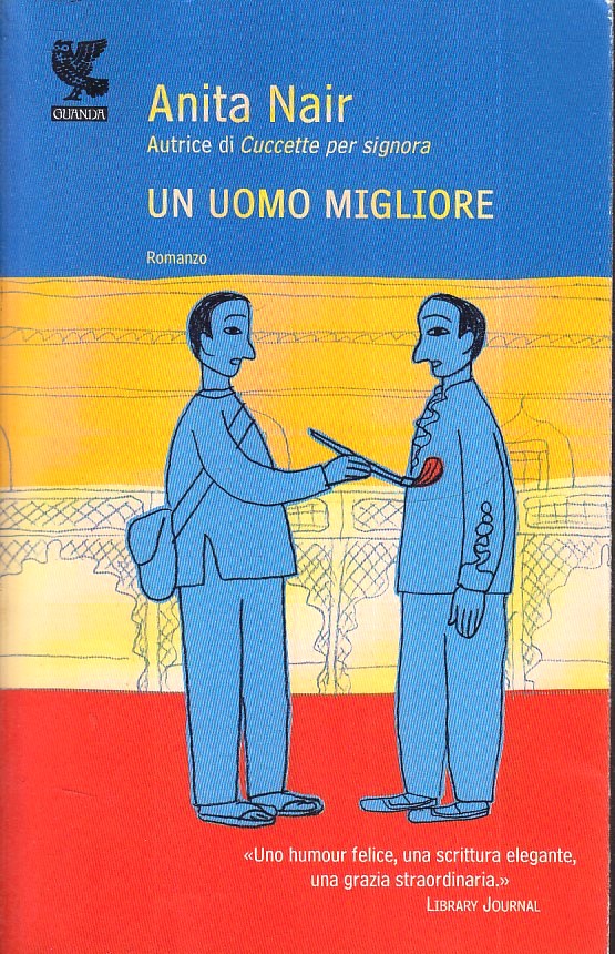 LN- UN UOMO MIGLIORE - ANITA NAIR- GUANDA- NARRATORI DELLA FENICE-- 2011- B- XFS