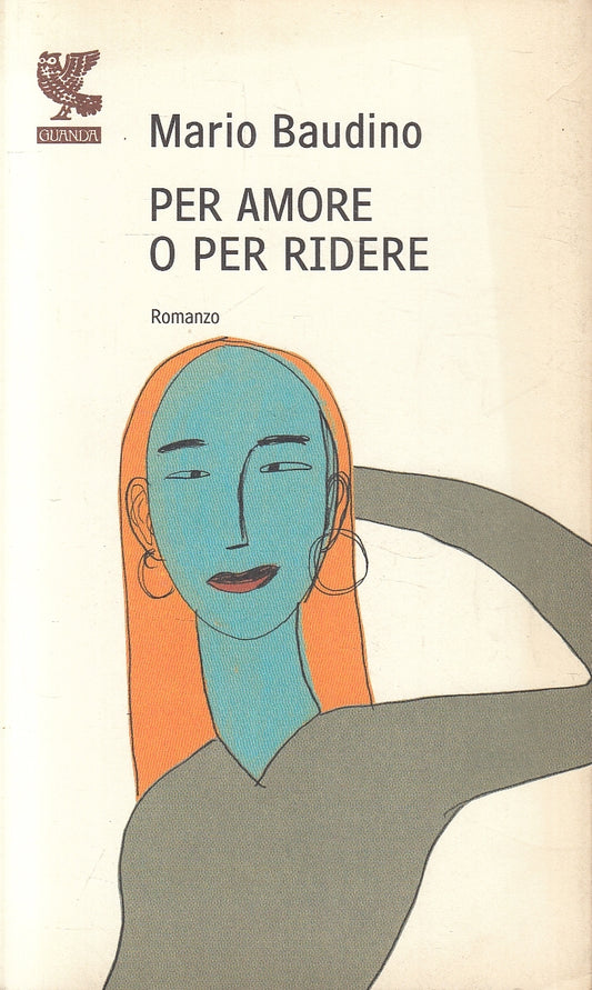 LN- PER AMORE O PER RIDERE - BAUDINO- GUANDA- PROSA CONTEMPORANEA-- 2003- B- XFS