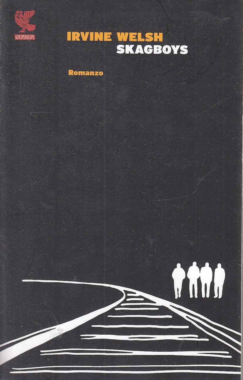 LN- SKAGBOYS - IRVINE WELSH - GUANDA - NARRATORI FENICE -- 2012 - B - XFS