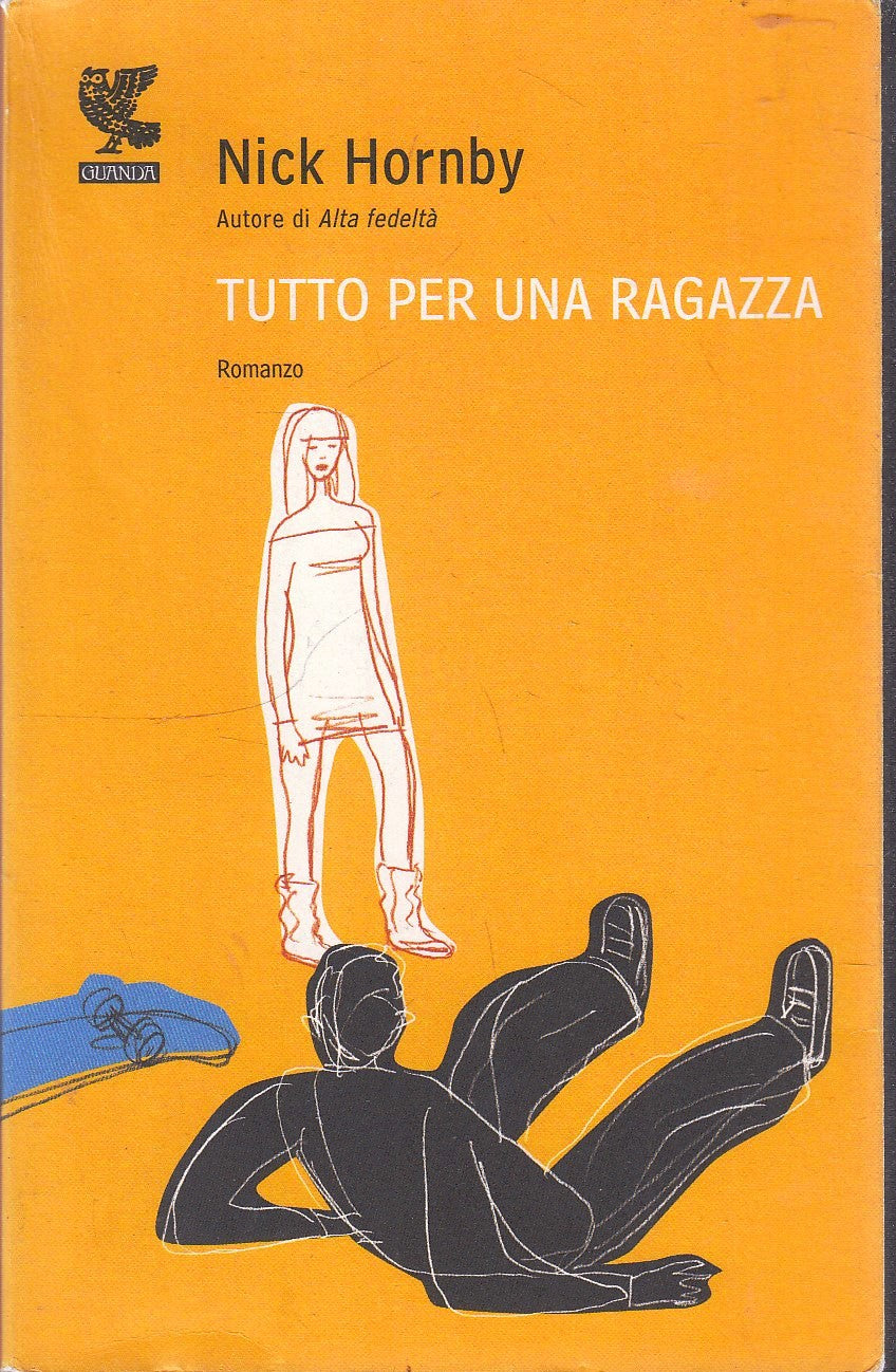 LN2- TUTTO PER UNA RAGAZZA - NICK HORNBY - GUANDA - NARRATORI FENICE - B- XFS