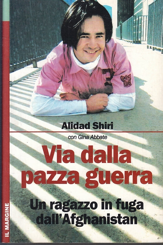LN- VIA DALLA PAZZA GUERRA AFGHANISTAN- ALIDAD SHIRI- MARGINE--- 2007- B- ZFS634