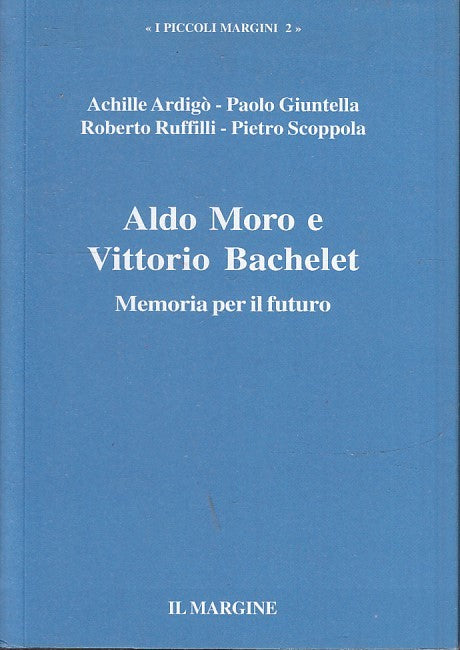 LS- ALDO MORO E VITTORIO BACHELET MEMORIA PER FUTURO-- MARGINE--- 2008- B- ZTS30