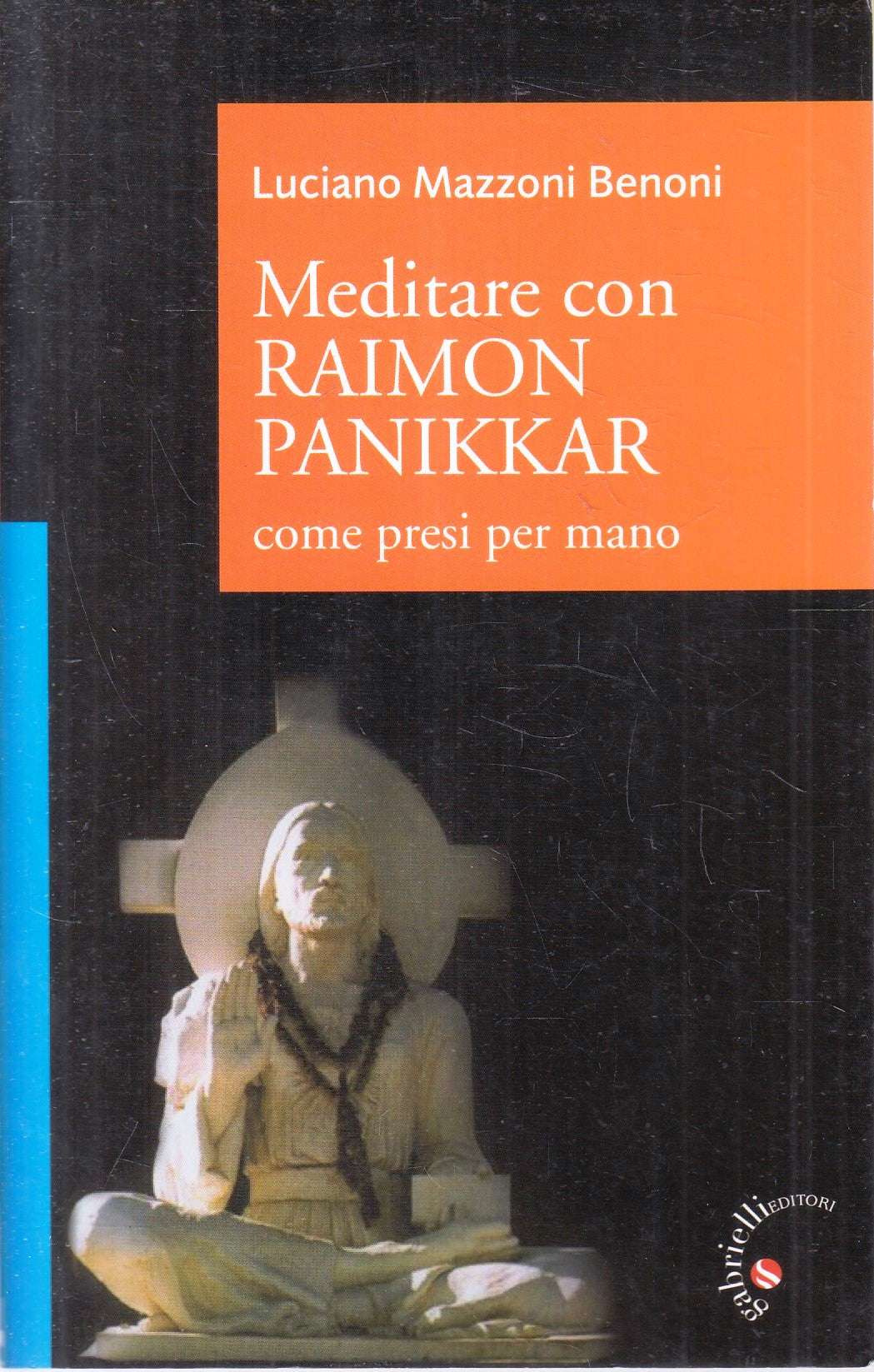 LZ- MEDITARE CON RAIMON PANIKKAR - MAZZONI BENONI - GABRIELLI--- 2012- B- YFS966