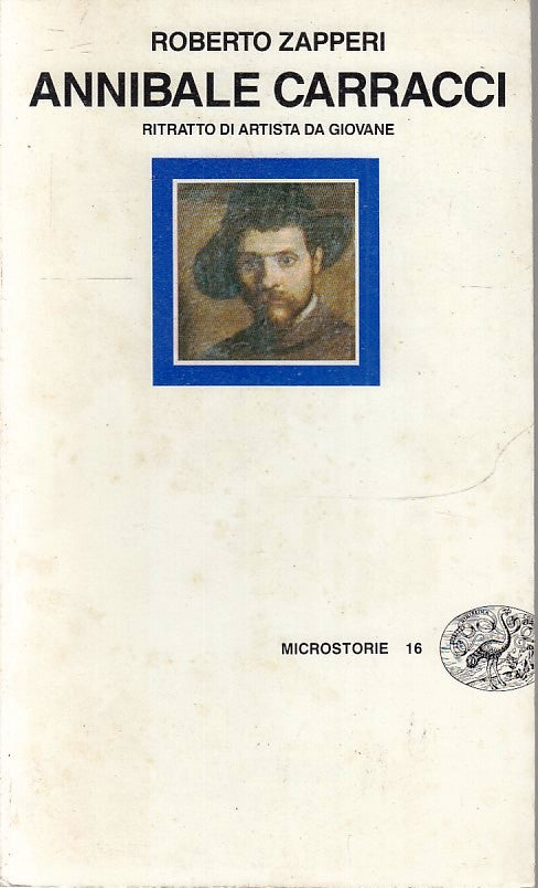 LS- ANNIBALE CARRACCI- ROBERTO ZAPPERI- EINAUDI- MICROSTORIE- 1a ED.- 1989-B-XFS