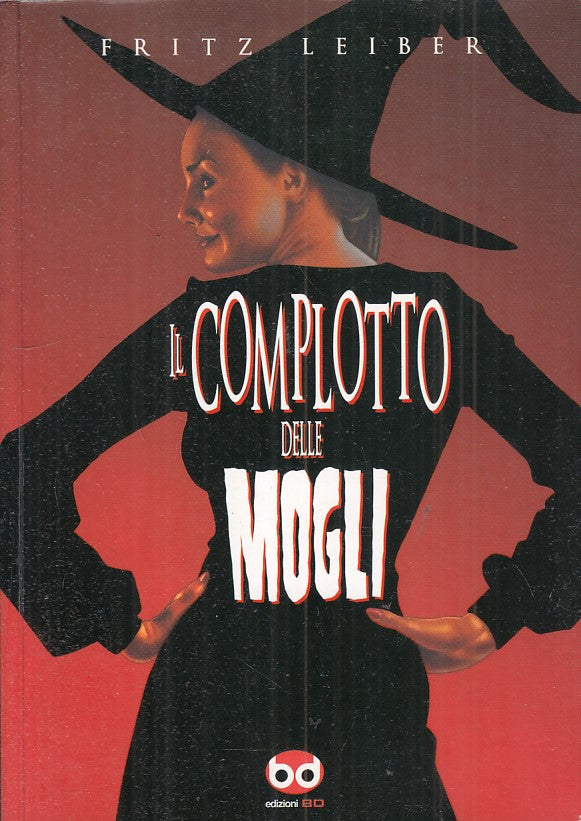 LN- IL COMPLOTTO DELLE MOGLI - FRITZ LEIBER - BD --- 2008 - B - ZFS407