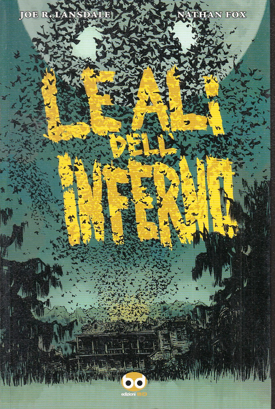 LB- LE ALI DELL'INFERNO - JOE LANSDALE NATHAN FOX - EDIZIONI BD --- 2009- B- VHX