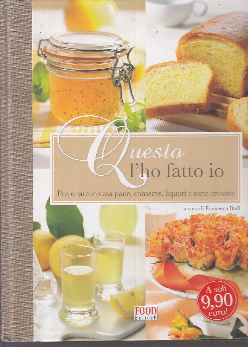 LK- QUESTO L'HO FATTO IO PANE CONSERVE LIQUORI -- FOOD EDITORE--- 2010- C- KXS3