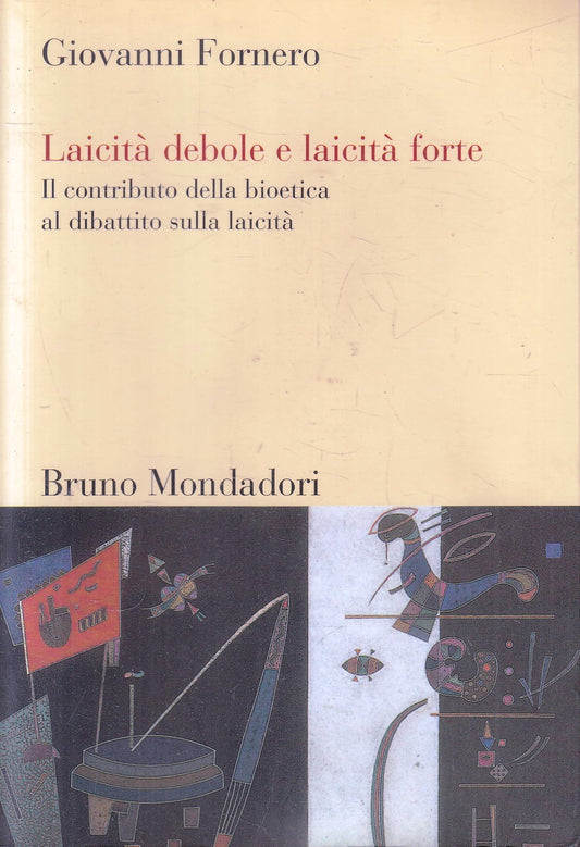 LZ- LAICITA' DEBOLE E FORTE - GIOVANNI FORNERO - BRUNO MONDADORI- 2008- B- ZFS79
