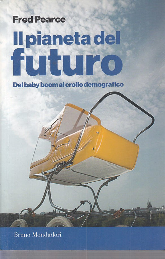 LS- IL PIANETA DEL FUTURO - PEARCE - MONDADORI -- 1a ED. - 2013 - B - YFS338
