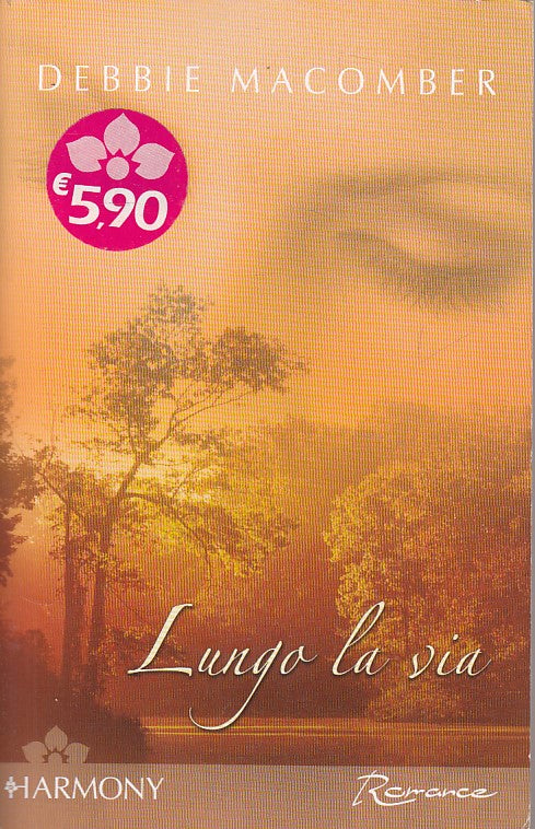 LN- LUNGO LA VIA - MACOMBER - MONDADORI - HARMONY ROMANCE -- 2007 - B - ZDS477