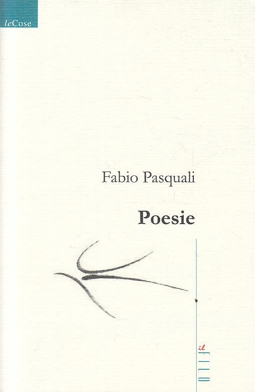 POESIE - FABIO PASQUALI - IL FILO - NUOVE VOCI - 1a ED. - 2007 - B - YFS412