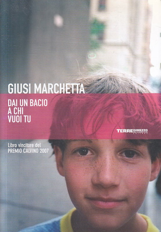 DAI UN BACIO A CHI VUOI TU - GIUSI MARCHETTA - TERRE DI MEZZO - B - JXS257