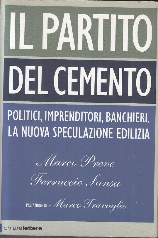 LN2- IL PARTITO DI CEMENTO - PREVE SANSA TRAVAGLIO- CHIARELETTERE- 2008- B- JXS8