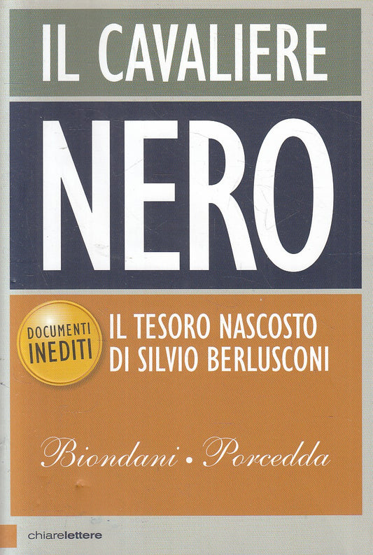 LN2- IL CAVALIERE NERO BERLUSCONI- BIONDANI PORCEDDA - CHIARELETTERE - B- JXS297