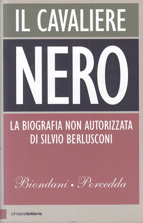 LS- IL CAVALIERE NERO BIOGRAFIA BERLUSCONI-- CHIARELETTERE --- 2015 - B - YFS471