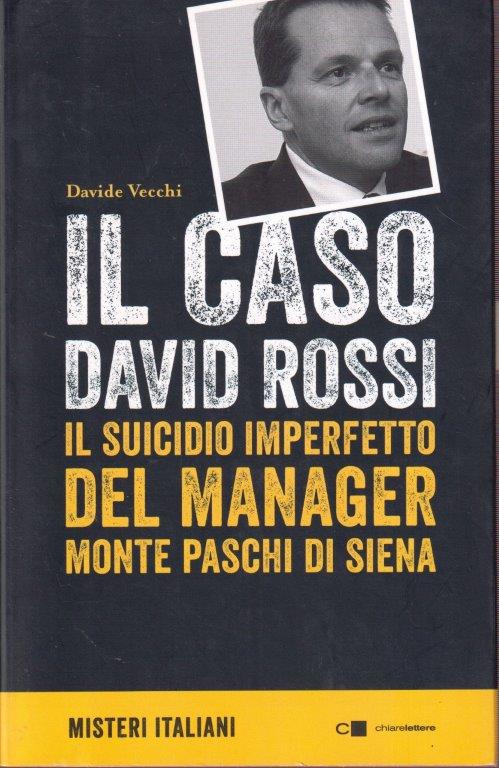 Il caso David Rossi - Davide Vecchi - Chiarelettere - 1a ed. - ZFS312