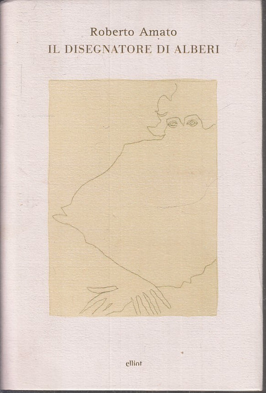 LN- IL DISEGNATORE DI ALBERI - ROBERTO AMATO - ELLIOT-- 1a ED.- 2009- CS- ZFS180