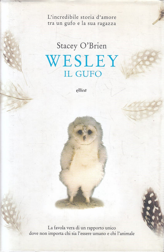 WESLEY IL GUFO - STACEY O'BRIEN - ELLIOT -- 1a ED. - 2009 - CS - ZFS6