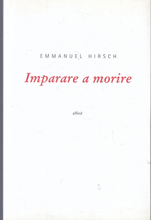 LZ- IMPARARE A MORIRE - EMMANUEL HIRSCH - ELLIOT - ANTIDOTI -- 2009 - B - ZFS402