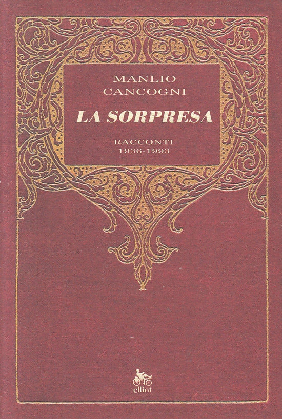 LA SORPRESA RACCONTI 1936/1993 - MANLIO CONCOGNI - ELLIOT--- 2008- B- ZFS466