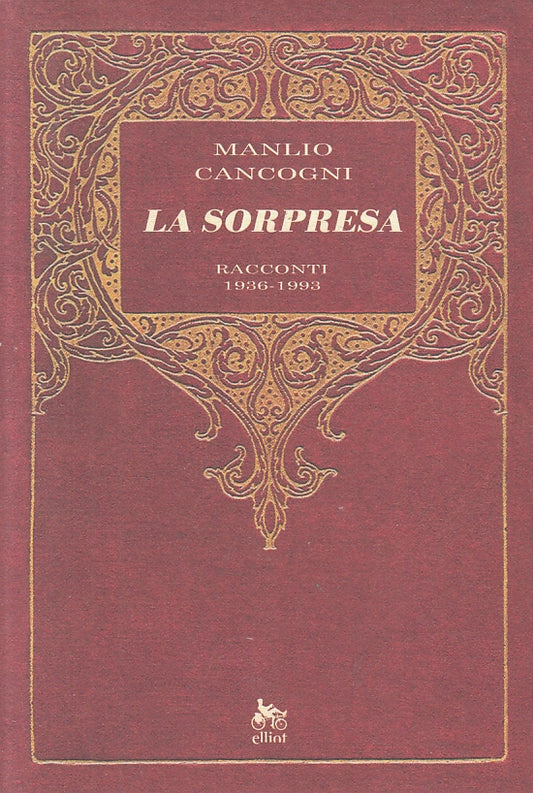 LN- LA SORPRESA RACCONTI 1936/1993 - MANLIO CONCOGNI - ELLIOT--- 2008- B- ZFS466