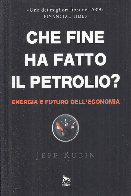 LS- CHE FINE HA FATTO IL PETROLIO? - RUBIN - ELLIOT -- 1a ED.- 2010 - B - YFS267